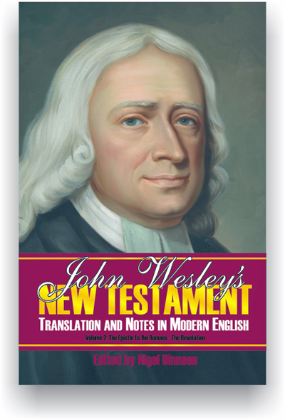 John Wesley’s New Testament Translation And Notes In Modern English, Volume  2, Ed, By Nigel Dineen